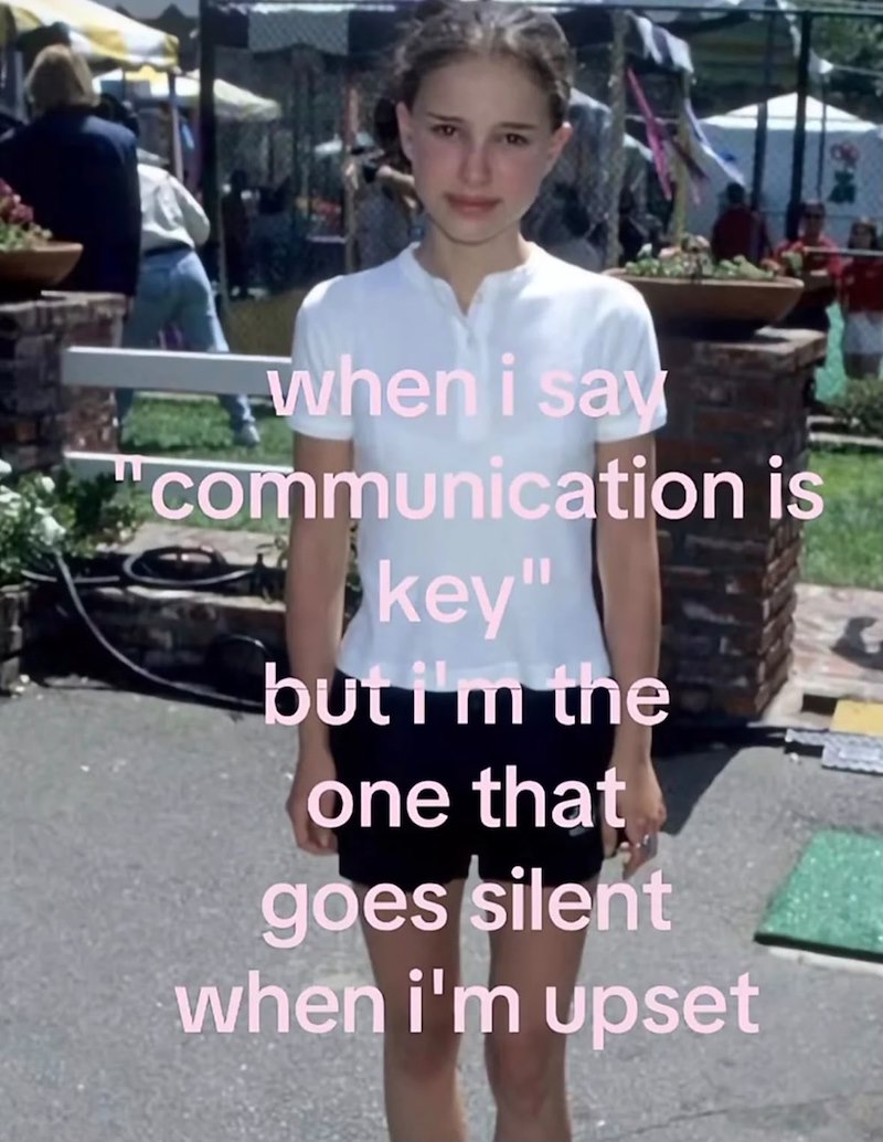 when i say "communication is key" but I'm the one that goes silent when i'm upset