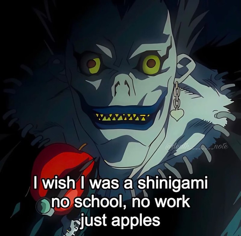 @death note I wish I was a shinigami no school, no work just apples