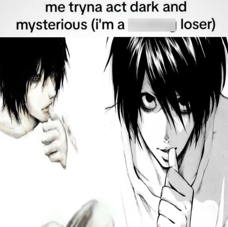 me tryna act dark and mysterious (i'm a loser)