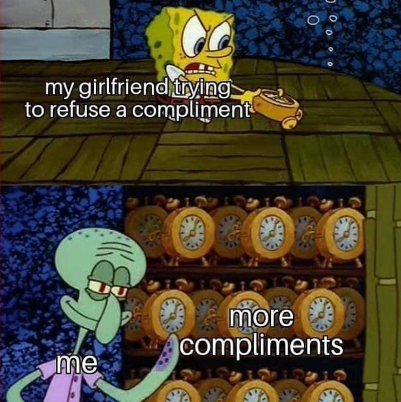 my girlfriend trying to refuse a compliment me more compliments