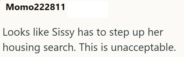 Momo222811 Looks like Sissy has to step up her housing search. This is unacceptable.