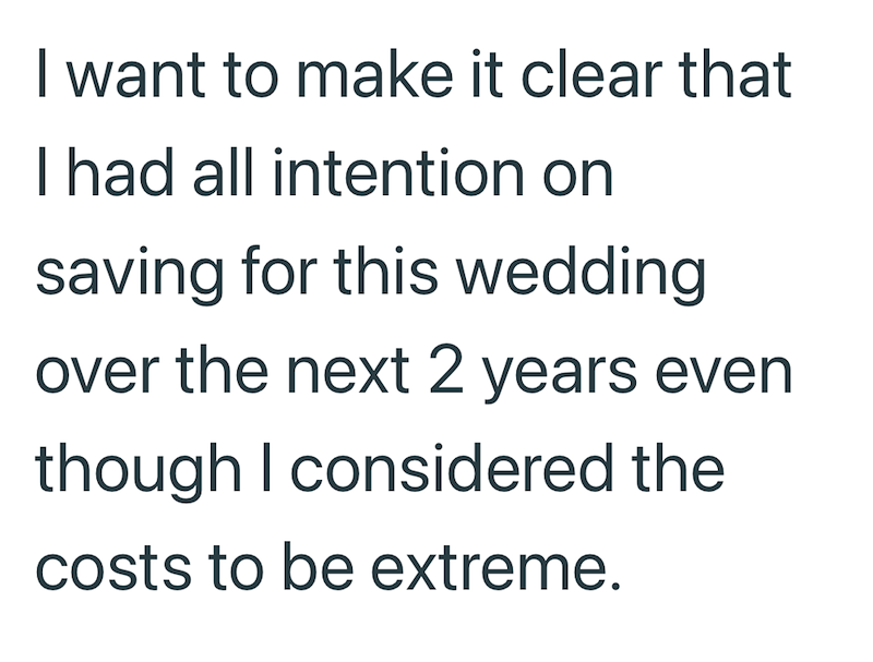 I want to make it clear that I had all intention on saving for this wedding over the next 2 years even though I considered the costs to be extreme.