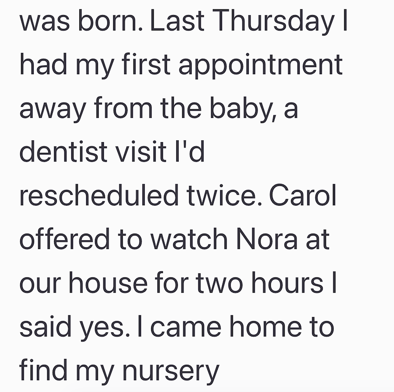 was born. Last Thursday I had my first appointment away from the baby, a dentist visit I'd rescheduled twice. Carol offered to watch Nora at our house for two hours I said yes. I came home to find my nursery