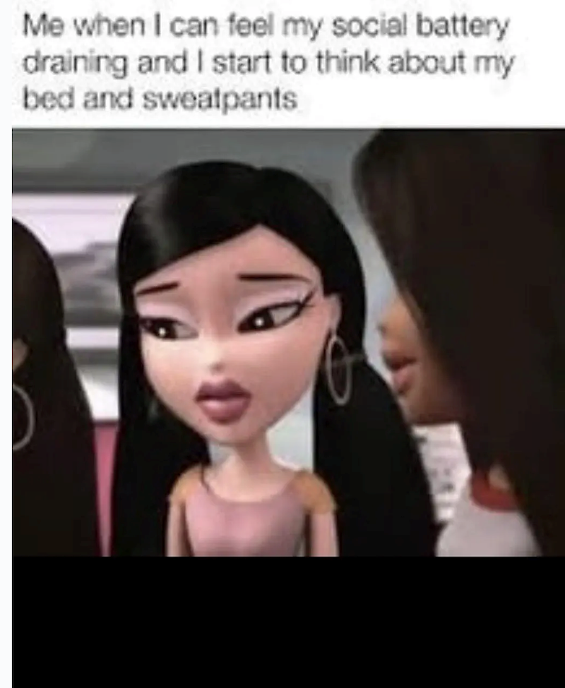 Me when I can feel my social battery draining and I start to think about my bed and sweatpants