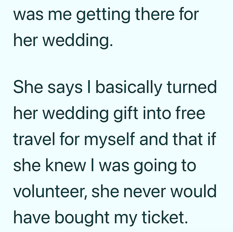 was me getting there for her wedding. She says I basically turned her wedding gift into free travel for myself and that if she knew I was going to volunteer, she never would have bought my ticket.
