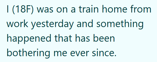 I (18F) was on a train home from work yesterday and something happened that has been bothering me ever since.
