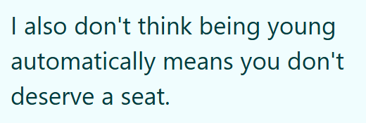 I also don't think being young automatically means you don't deserve a seat.