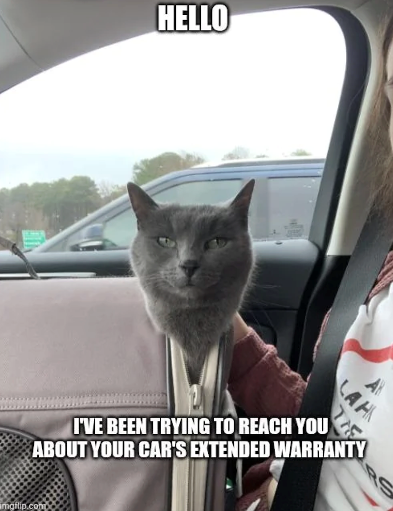 HELLO LAH I'VE BEEN TRYING TO REACH YOU ABOUT YOUR CAR'S EXTENDED WARRANTY imgflip.com RS
