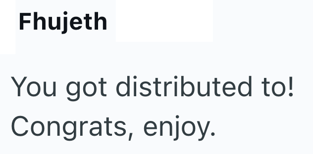 Fhujeth You got distributed to! Congrats, enjoy.