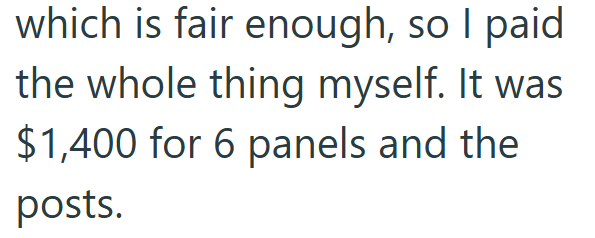 which is fair enough, so I paid the whole thing myself. It was $1,400 for 6 panels and the posts.
