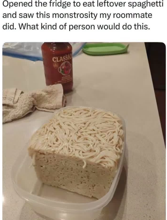 Opened the fridge to eat leftover spaghetti and saw this monstrosity my roommate did. What kind of person would do this. CLASSIC