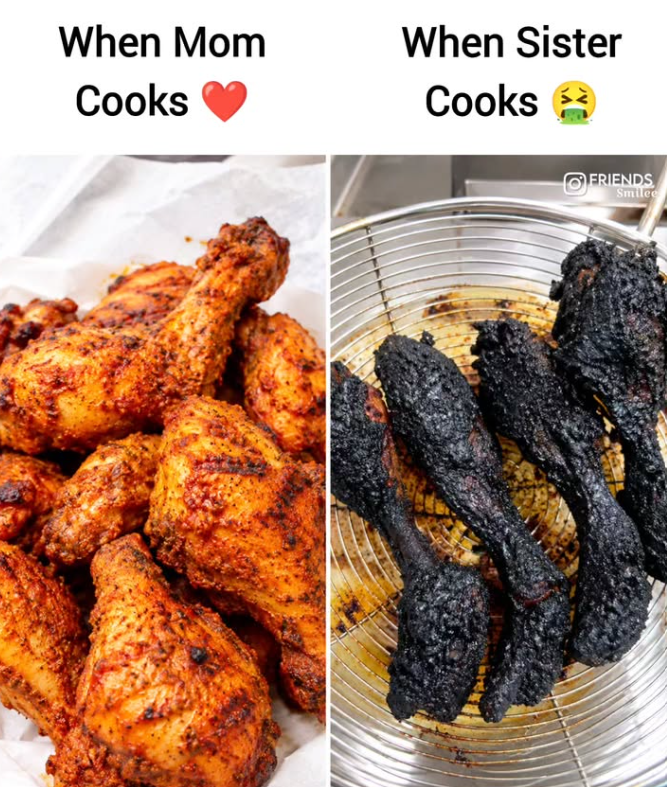 When Mom Cooks When Sister Cooks FRIENDS Smilee