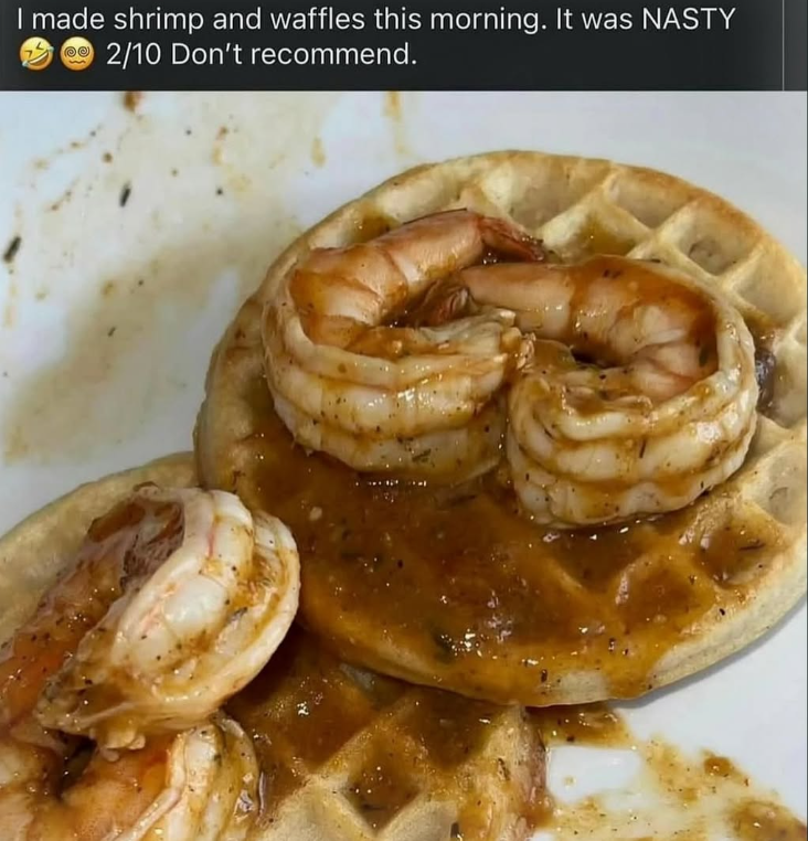 I made shrimp and waffles this morning. It was NASTY 2/10 Don't recommend.