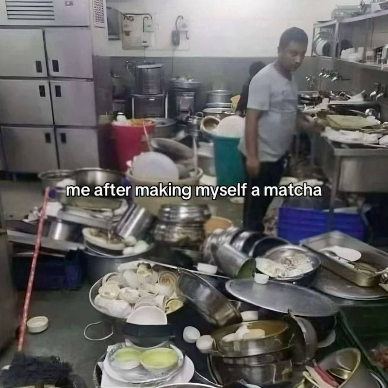 . me after making myself a matcha