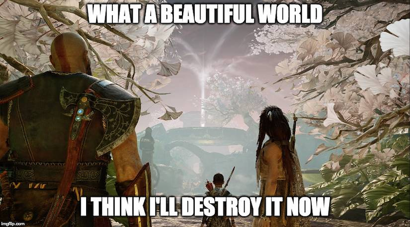 WHAT A BEAUTIFUL WORLD Imgflip.com I THINK I'LL DESTROY IT NOW