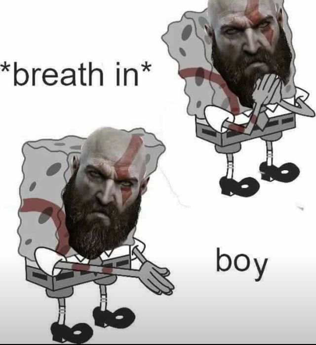 *breath in* boy