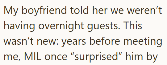 My boyfriend told her we weren't having overnight guests. This wasn't new: years before meeting me, MIL once "surprised" him by