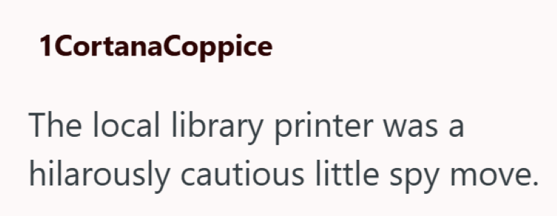 1CortanaCoppice The local library printer hilarously cautious little spy move.