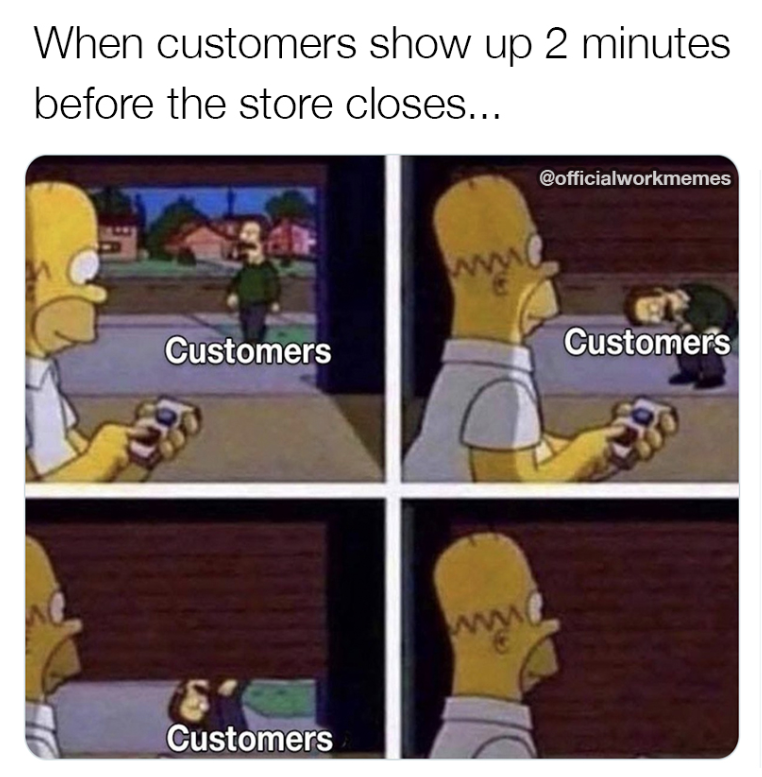 C When customers show up 2 minutes before the store closes... @officialworkmemes www Customers Customers Customers www