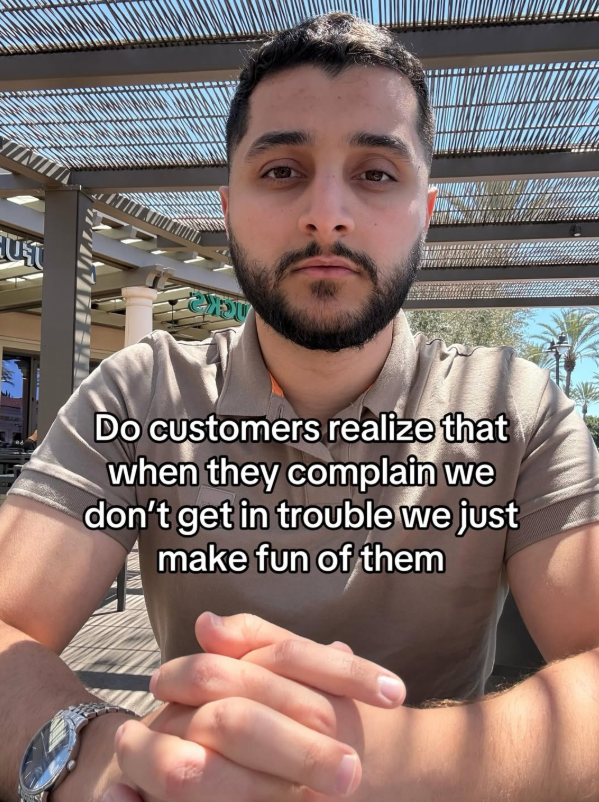 2 Do customers realize that when they complain we don't get in trouble we just make fun of them