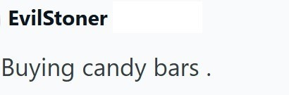 EvilStoner Buying candy bars.
