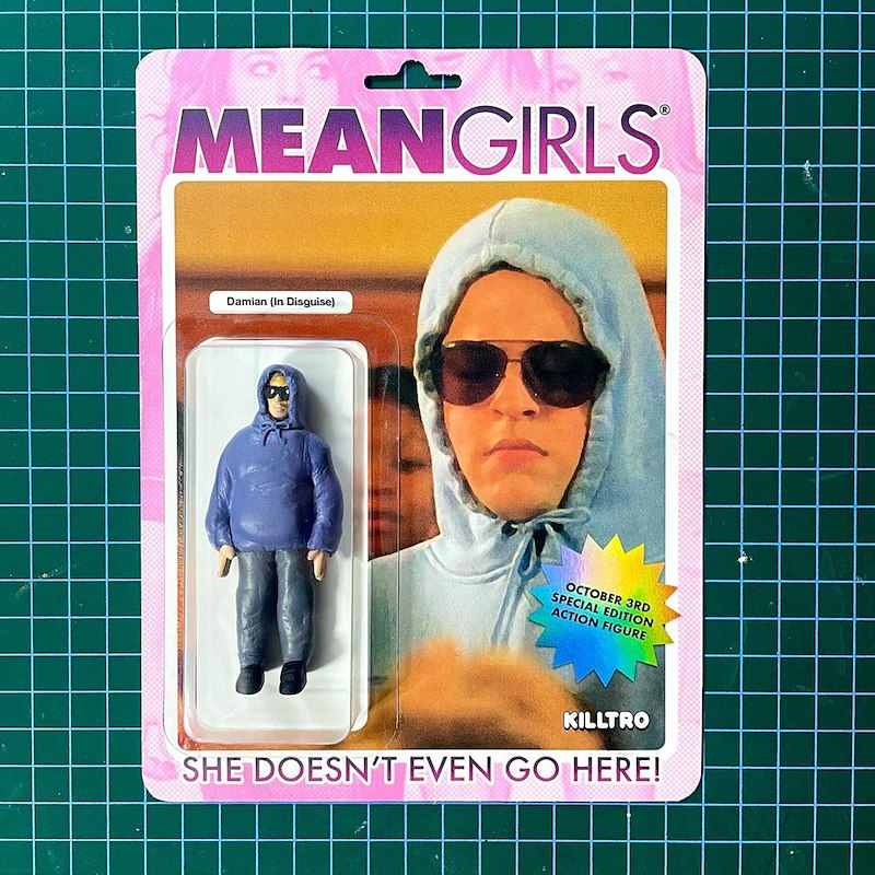 5 MEANGIRLS Damian (In Disguise) OCTOBER 3RD SPECIAL EDITION ACTION FIGURE KILLTRO SHE DOESN'T EVEN GO HERE!