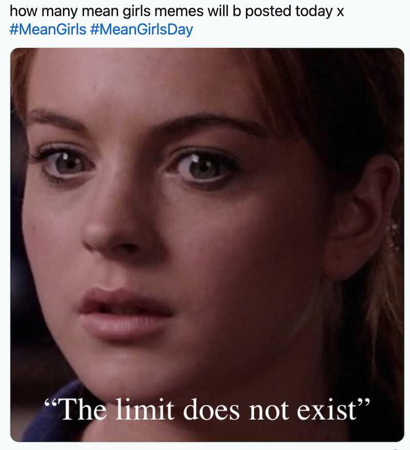 how many mean girls memes will b posted today x #MeanGirls #MeanGirlsDay "The limit does not exist"