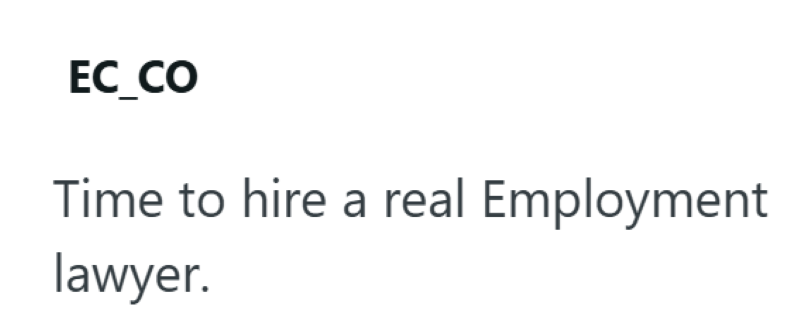 EC_CO Time to hire a real Employment lawyer.