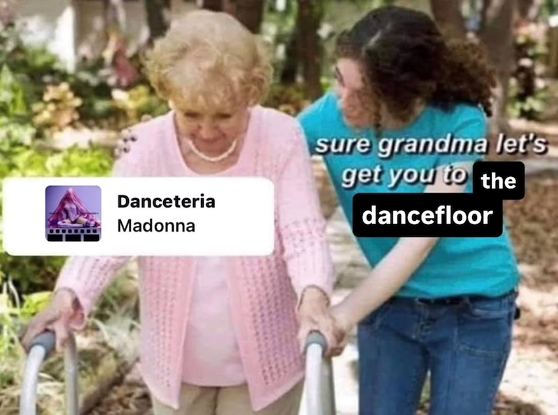 Danceteria Madonna sure grandma let's get you to the dancefloor