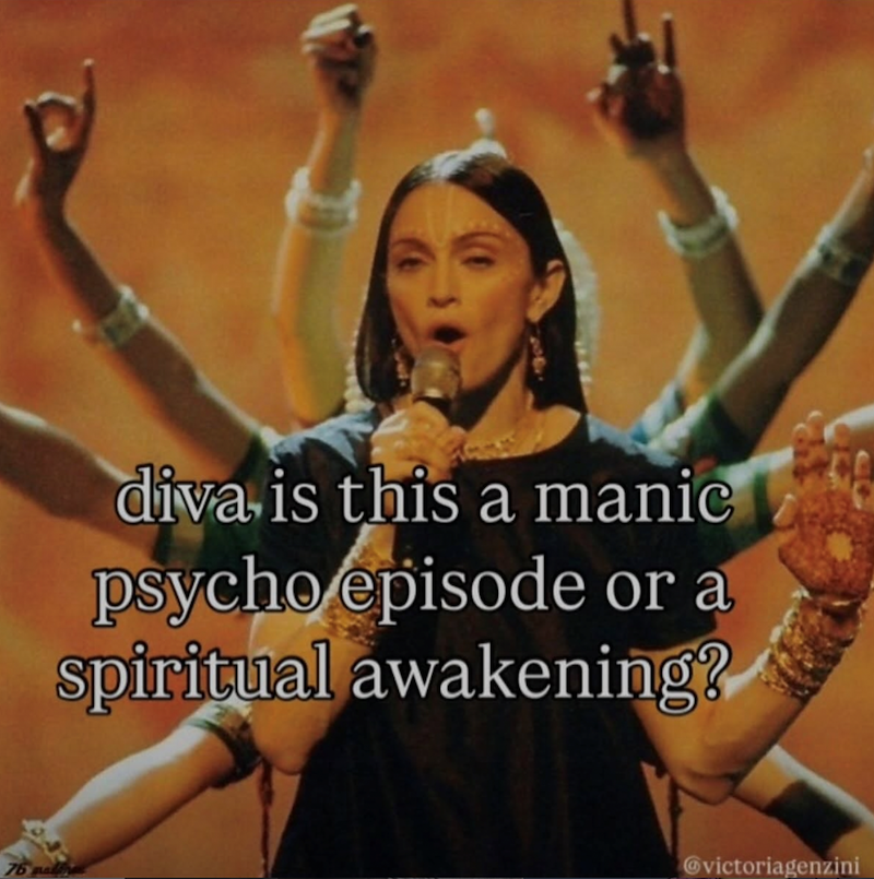 diva is this a manic psycho episode or a spiritual awakening? @victoriagenzini