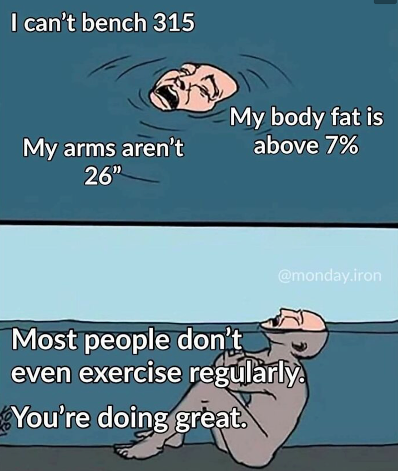 I can't bench 315 My arms aren't My body fat is above 7% 26" @monday.iron Most people don't even exercise regularly. You're doing great.