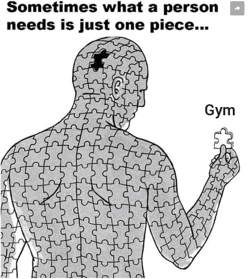 Sometimes what a person needs is just one piece... Gym