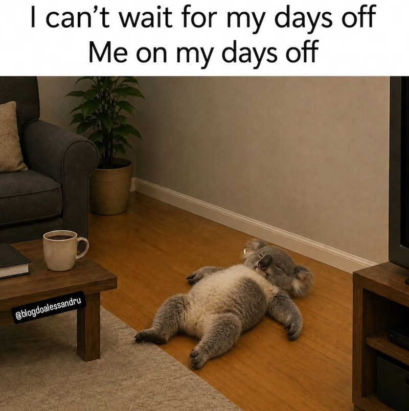 I can't wait for my days off Me on my days off @blogdoalessandru