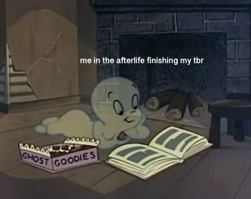 me in the afterlife finishing my tbr GHOST GOODIES