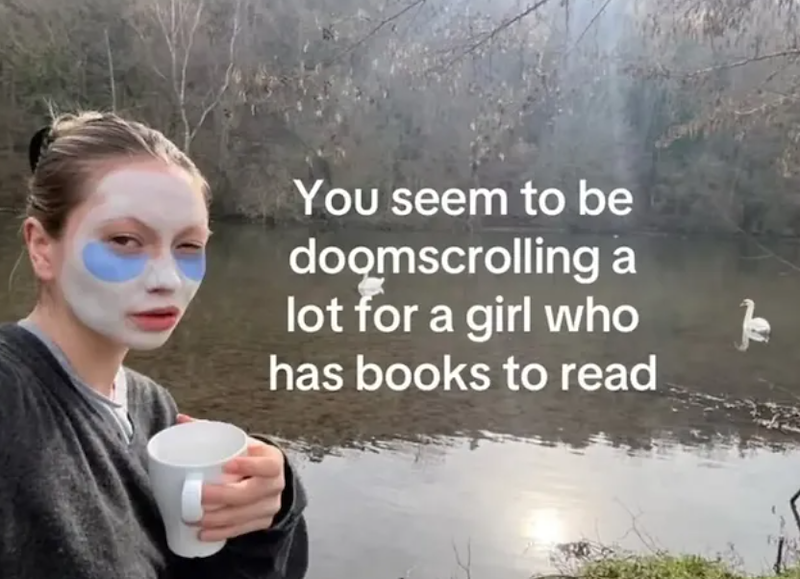 You seem to be doomscrolling a lot for a girl who has books to read