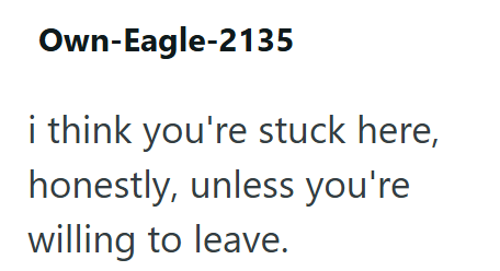 Own-Eagle-2135 i think you're stuck here, honestly, unless you're willing to leave.