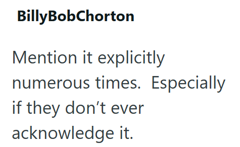 Billy BobChorton Mention it explicitly numerous times. Especially if they don't ever acknowledge it.