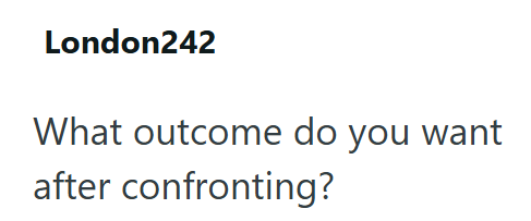London242 What outcome do you want after confronting?