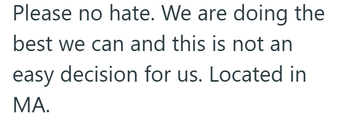 Please no hate. We are doing the best we can and this is not an easy decision for us. Located in MA.