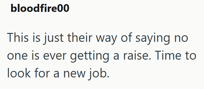 bloodfire00 This is just their way of saying no one is ever getting a raise. Time to look for a new job.