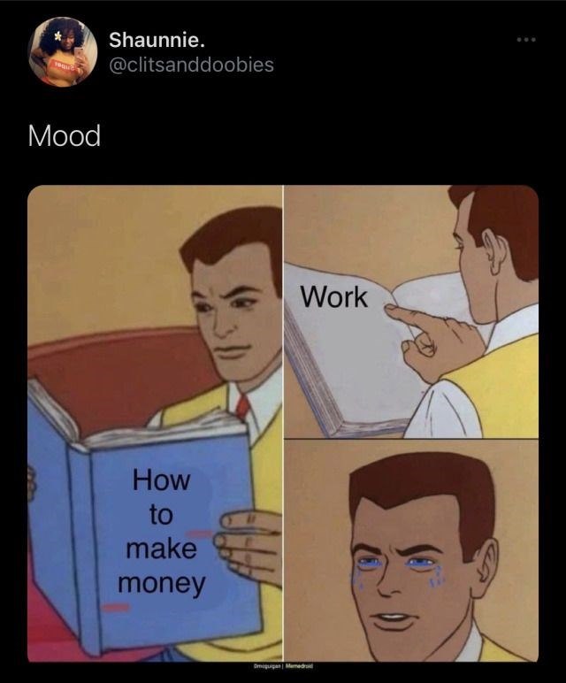 Mood Shaunnie. @clitsanddoobies How to make money Work Dmiguigan Memedroid