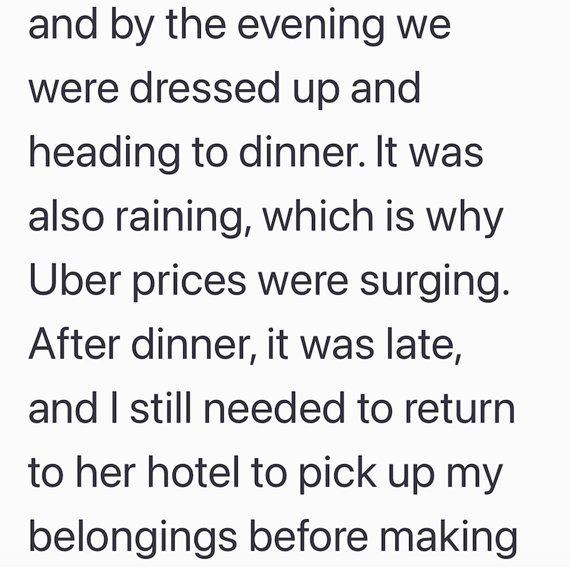 and by the evening we were dressed up and heading to dinner. It was also raining, which is why Uber prices were surging. After dinner, it was late, and I still needed to return to her hotel to pick up my belongings before making