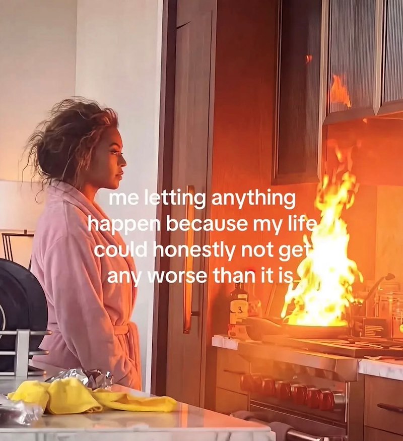 me letting anything happen because my life could honestly not get any worse than it is.