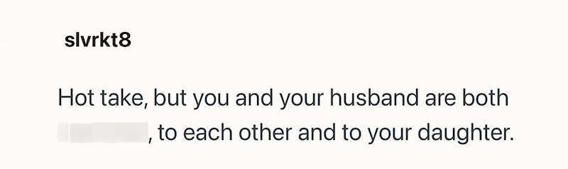 slvrkt8 Hot take, but you and your husband are both to each other and to your daughter.