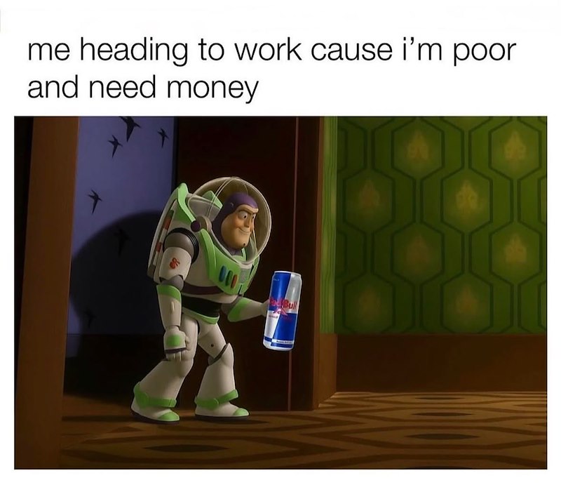 me heading to work cause i'm poor and need money ed Bul