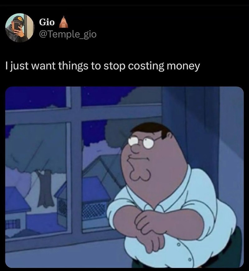 @Temple_gio I just want things to stop costing money Gio 813