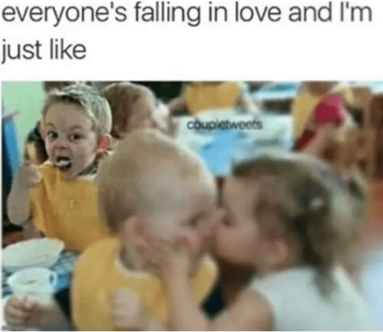 everyone's falling in love and I'm just like coupletweets