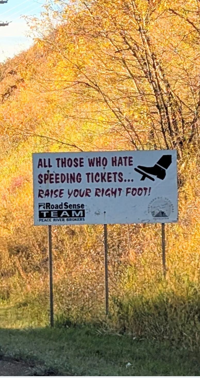 ALL THOSE WHO HATE SPEEDING TICKETS... RAISE YOUR RIGHT FOOT! Road Sense TEAM PEACE RIVER BROKERS
