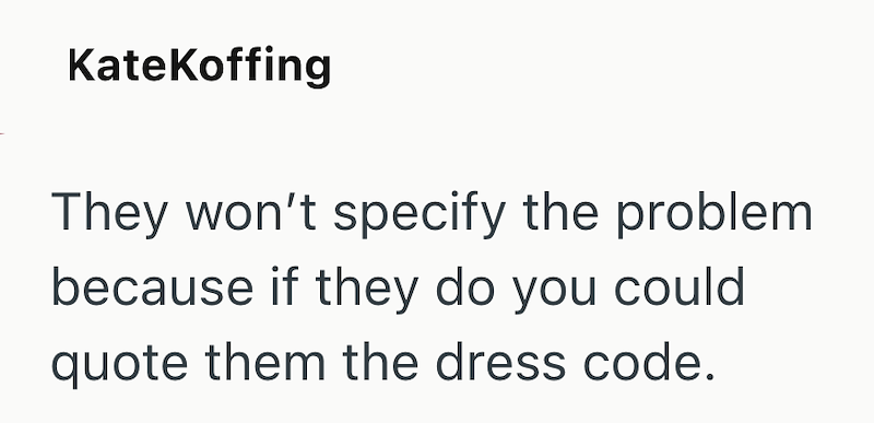 KateKoffing They won't specify the problem because if they do you could quote them the dress code.
