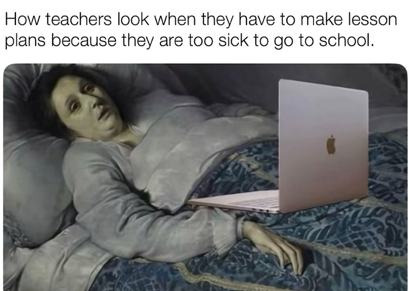 How teachers look when they have to make lesson plans because they are too sick to go to school.